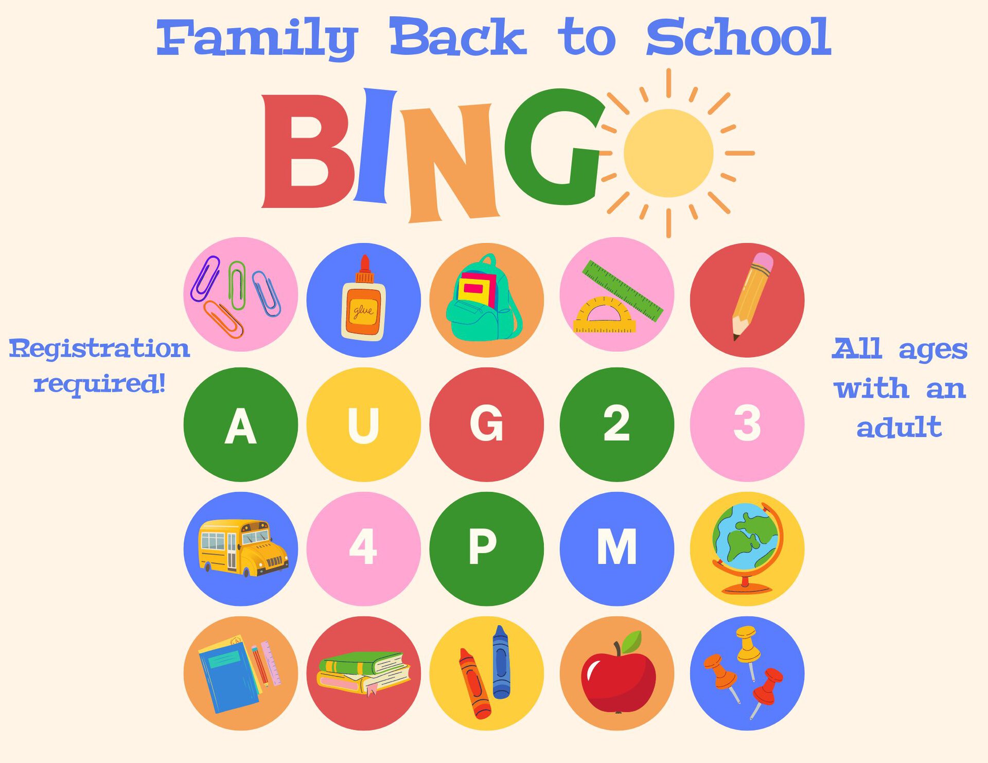 Family Back to School Bingo Bash. Friday, August 23rd from 4:00 pm - 5:00 pm. Come have some family fun with a special bingo night, win some prizes, and listen to some music! All ages with an adult. 