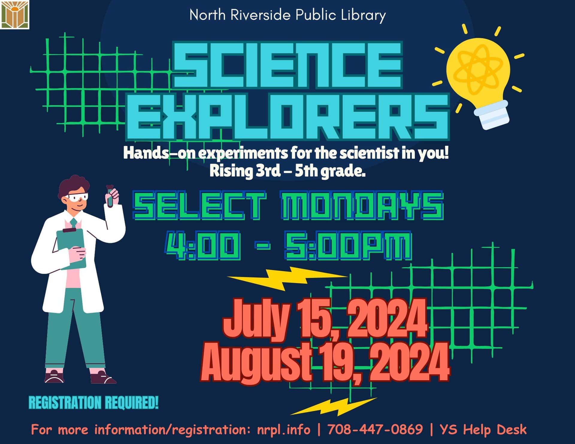 Science Explorers. Select Mondays 4 – 5 pm. July 15 & August 19. Hands- on experiments for the scientist in you! For rising 3rd graders to rising 5th graders.