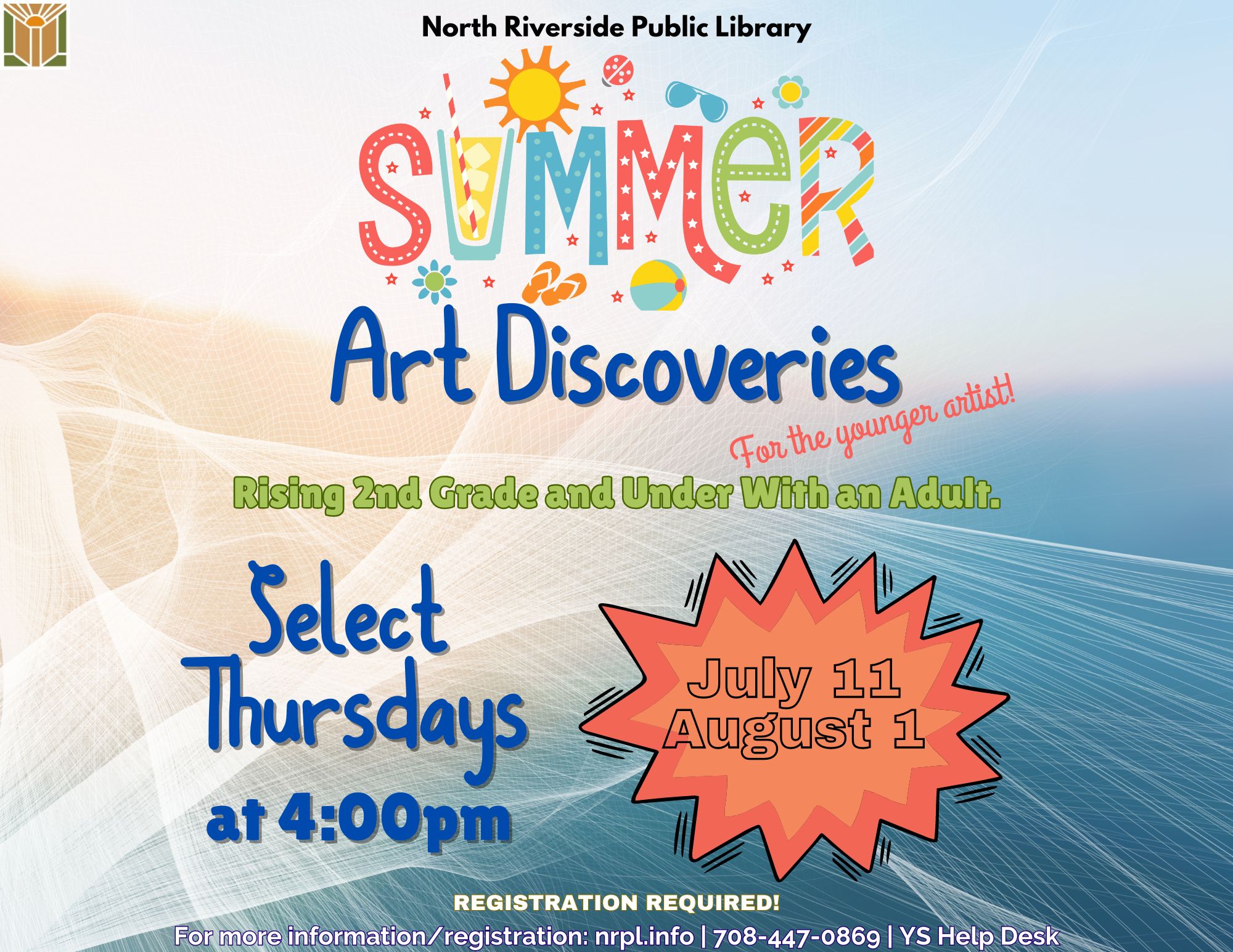 Summer Art Discoveries. For the younger artist, starting grade 2 and under. With an adult. Select Thursdays at 4:00pm. July 11- Painting/coloring/decorating below the ocean surface. Registration required.