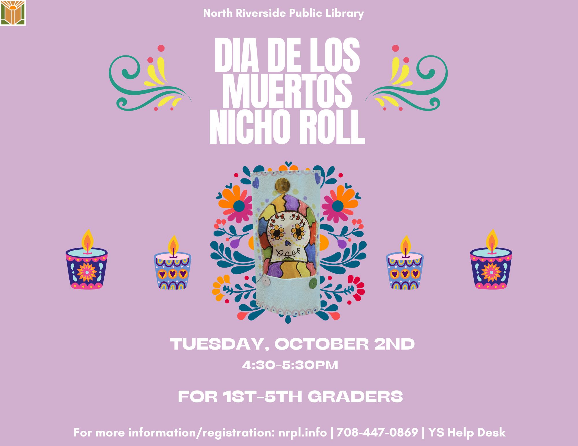 Day of the Dead Nicho Cardboard Roll Thursday, October 3 | 4:30 - 5:30pm Join us as we prepare for Day of the Dead festivities. Learn how to make a simple cardboard roll nicho- a small frame/shadowbox to honor a loved one. For 1st-5th graders. 7 and under with an adult.