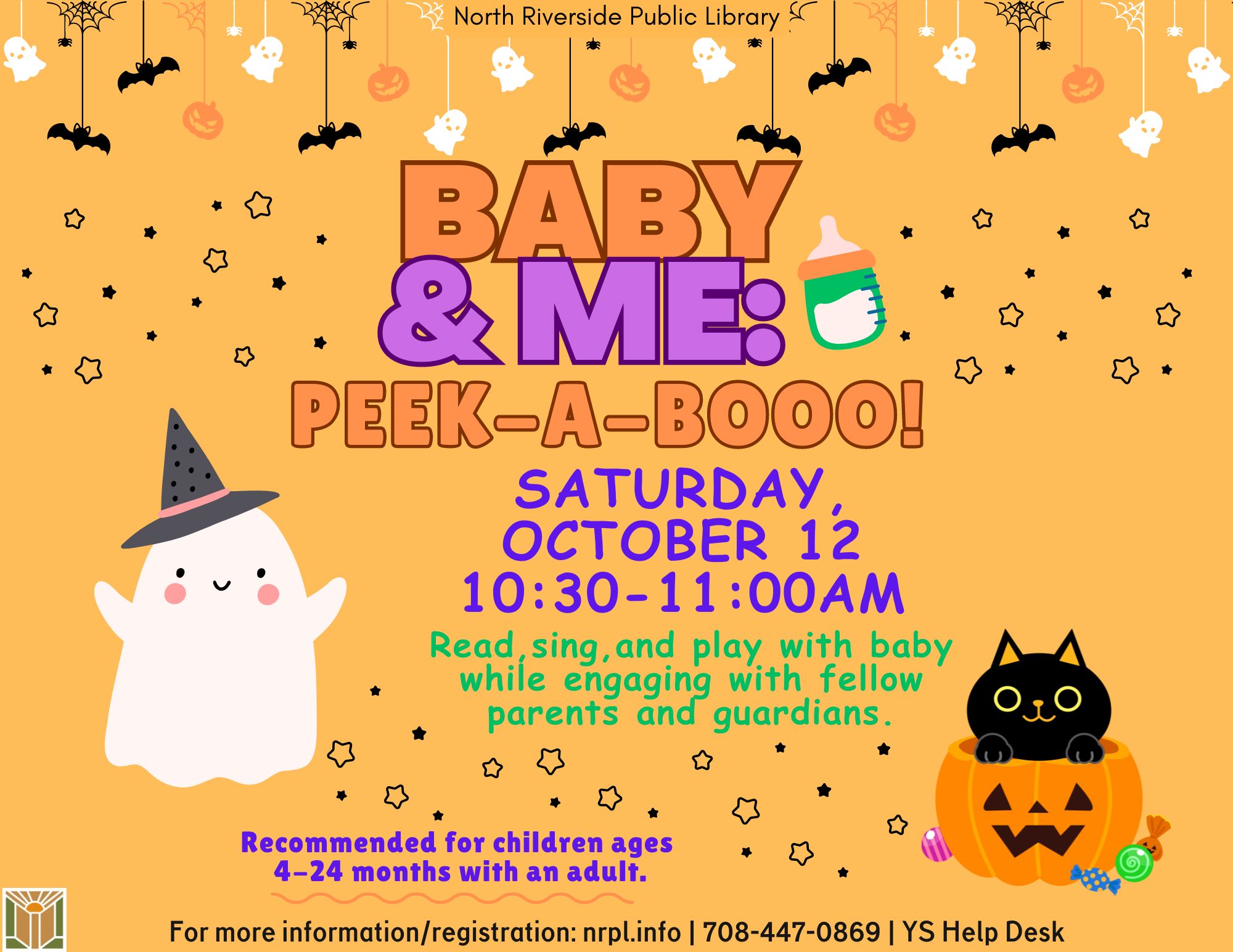 Baby & Me Select Saturdays | 10:30 - 11:00 am October 12 & November 16 (Bilingual) Read, sing, and play with baby while engaging with fellow guardians. For children ages 4 - 24 months with an adult.