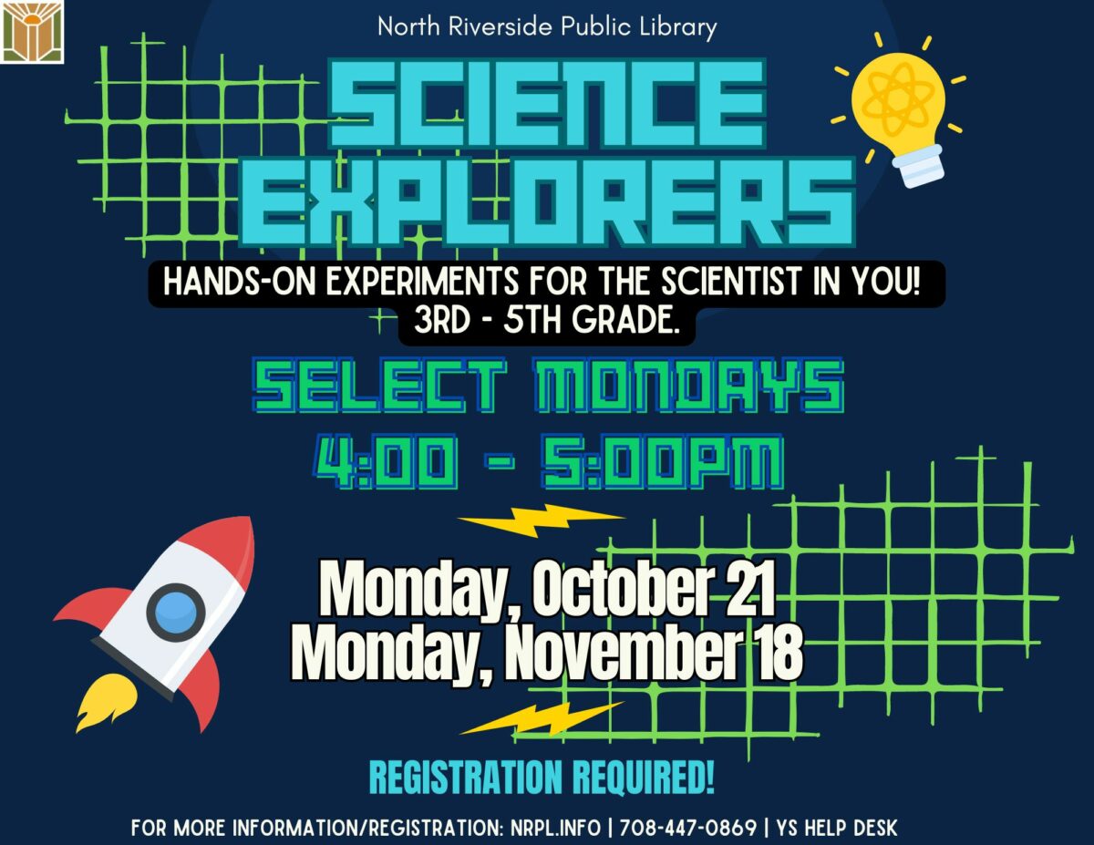 Science Explorers Select Mondays | 4 – 5 pm October 21 & November 18 Hands-on experiments for the scientist in you! For Grades 3-5.