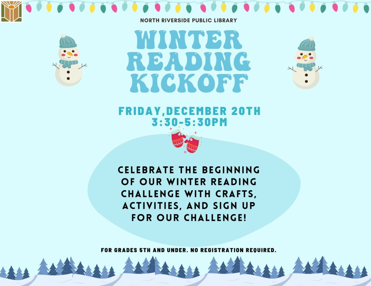 Winter Reading Kickoff Fri, December 20 | 3:30 – 5:30 pm Celebrate the beginning of our Winter Reading Challenge with crafts, activities, and sign up for our challenge. For 5th grade and under with an adult. No registration required.