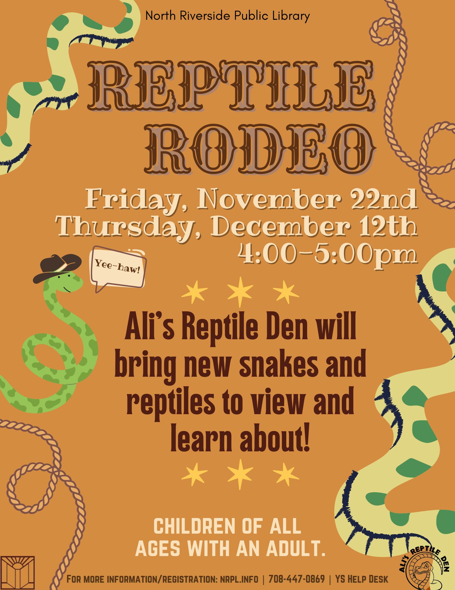 Reptile Rodeo Friday, November 22 & Thursday, December 12 | 4 – 5 pm Ali’s Reptile Den will bring new snakes and reptiles to view and learn about. Children of all ages with an adult.