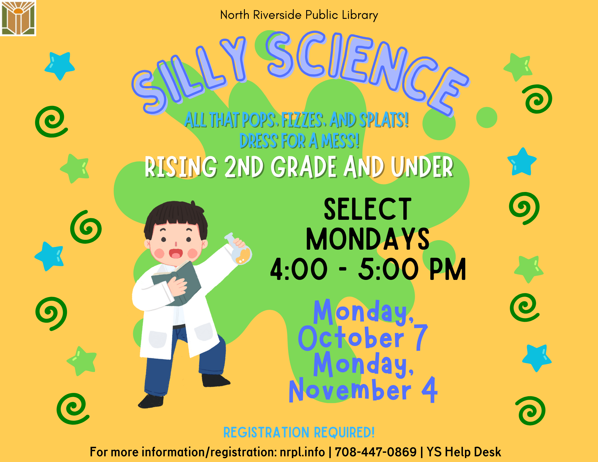 Silly Science Select Mondays | 4 – 5 pm October 7 & November 4 All that pops, fizzes, and splats! Dress for a mess! For Grades 2 and under with an adult.