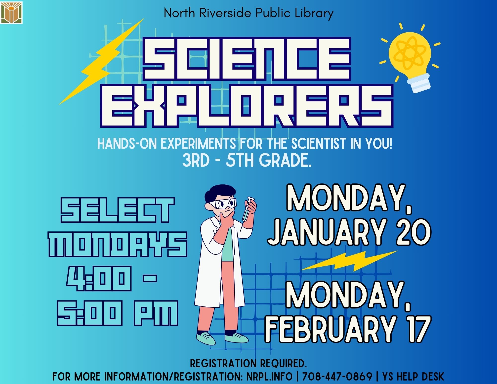 Science Explorers Select Mondays | 4 – 5 PM January 20 & February 17 Hands-on experiments for the scientist in you!