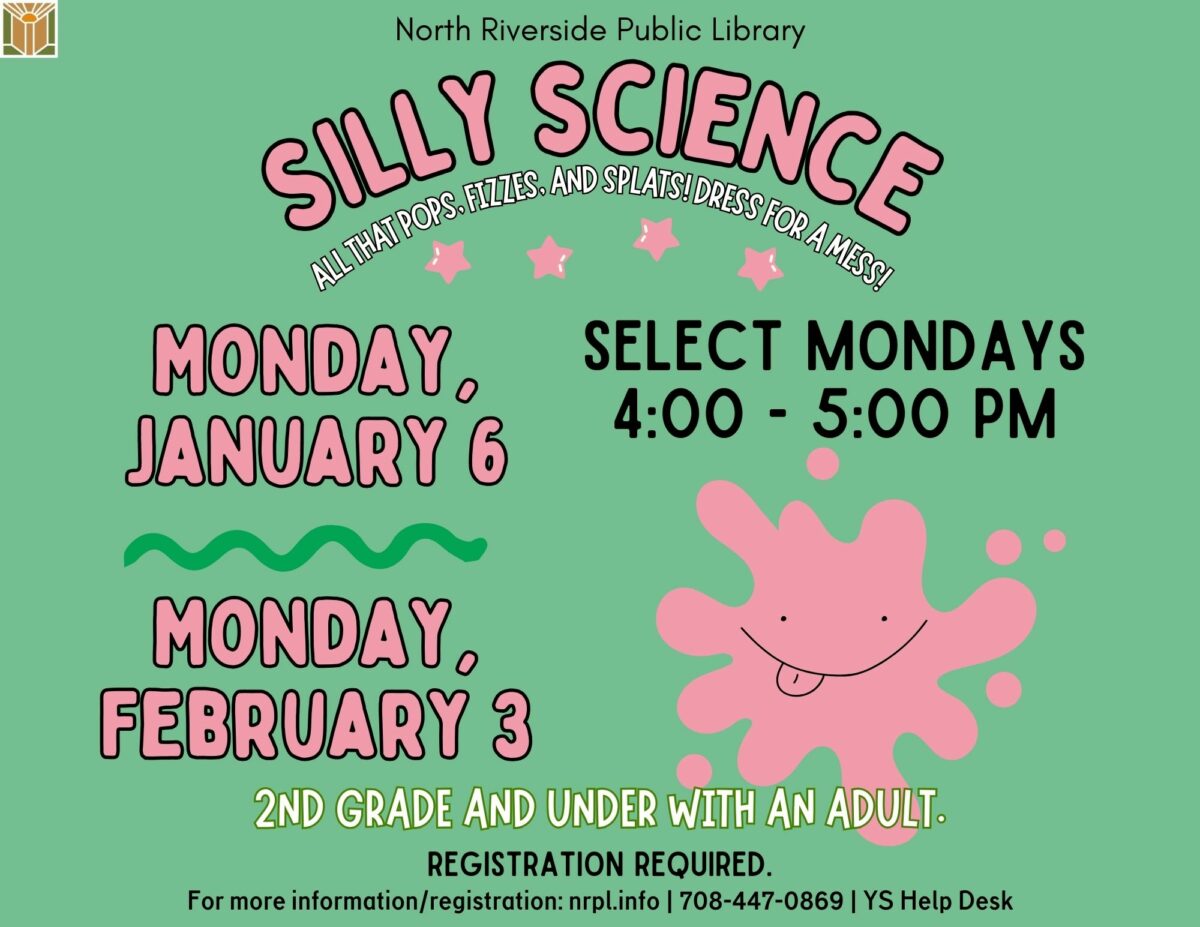 Silly Science Select Mondays | 4 – 5 PM January 6 & February 3 All that pops, fizzes, and splats! Dress for a mess! For grades 2 and under with an adult.