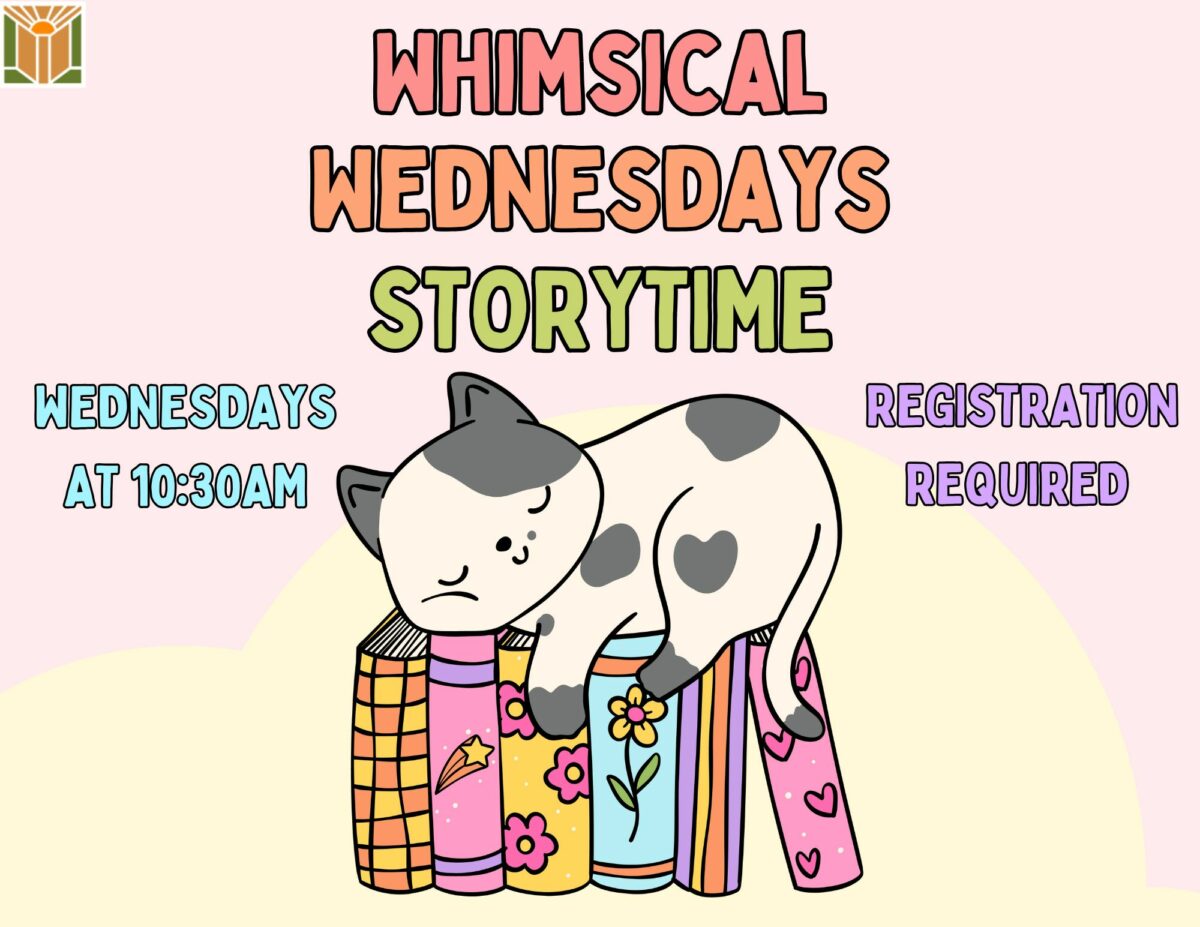 Whimsical Wednesdays   Every Wednesday | 10:30 - 11 am   Starting January 8 through February 26 Your little one can enjoy a fun storytime filled with song and dance. New themes every week!   Children ages 5 and under with an adult.  