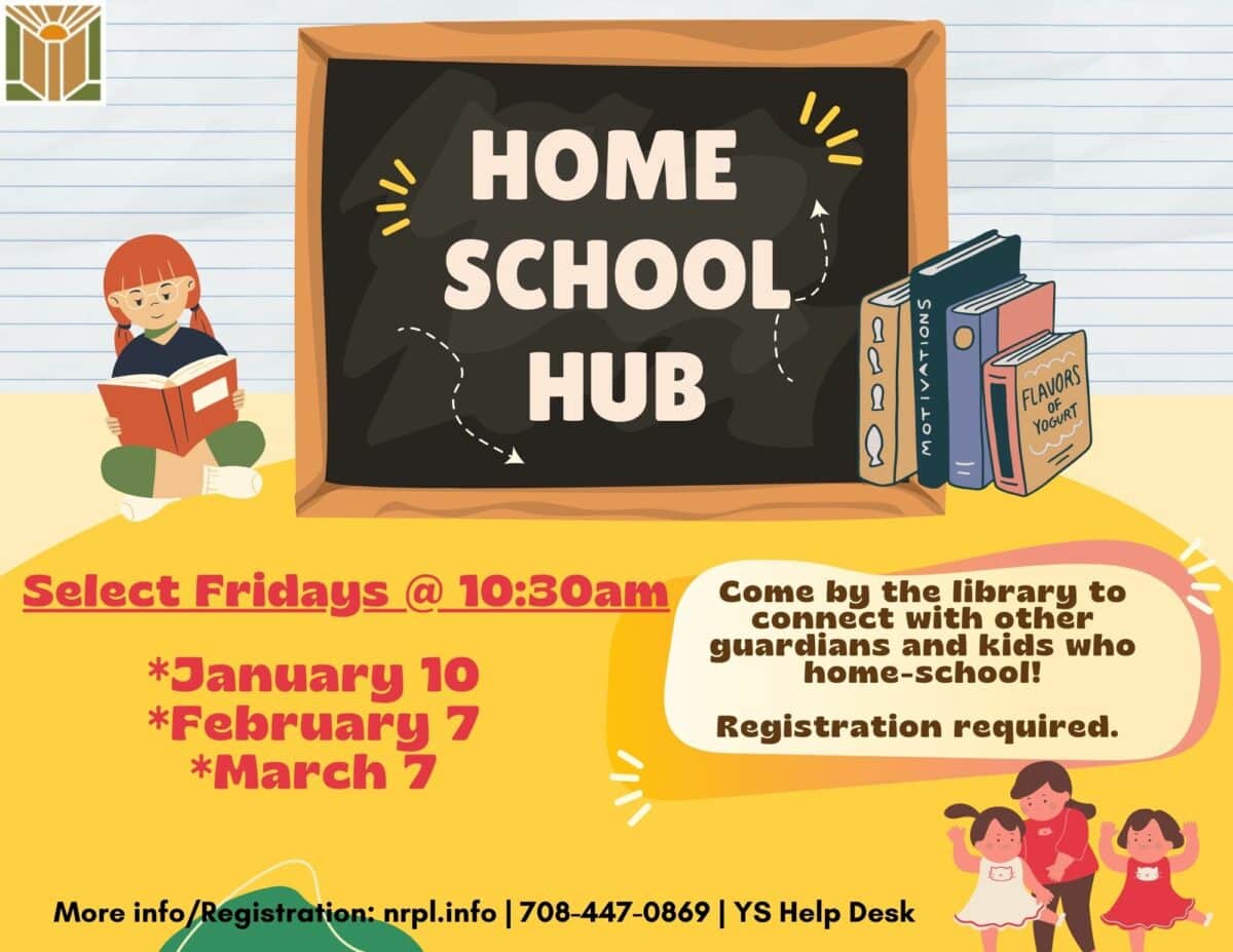 Homeschool Hub Select Fridays @10:30 am January 10, February 7, & March 7 Come by the library to connect with other guardians and kids who Homeschool